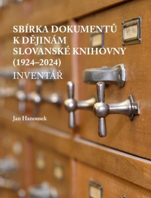 Sbírka dokumentů k dějinám Slovanské knihovny (1924–2024): inventář / The Collection of Documents on the History of the Slavonic Library (1924–2024) – The Inventory