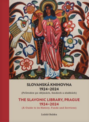 Slovanská knihovna 1924–2024 (Průvodce po dějinách, fondech a službách) / The Slavonic Library, Prague 1924–2024 (A Guide to its History, Funds and Services) 