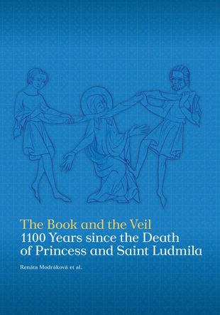 The Book and the Veil: 1100 Years since the Death of Princess and Saint Ludmila